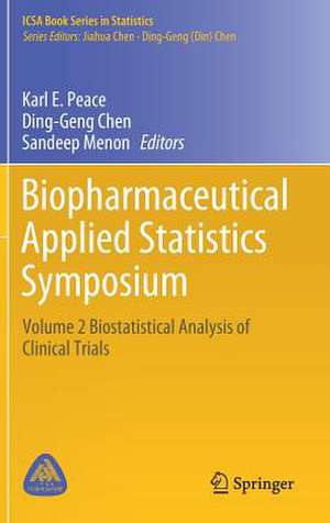 Biopharmaceutical Applied Statistics Symposium: Volume 2 Biostatistical Analysis of Clinical Trials de Karl E. Peace