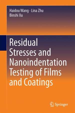 Residual Stresses and Nanoindentation Testing of Films and Coatings de Haidou Wang