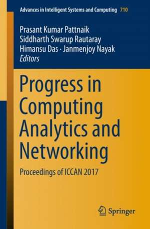 Progress in Computing, Analytics and Networking: Proceedings of ICCAN 2017 de Prasant Kumar Pattnaik