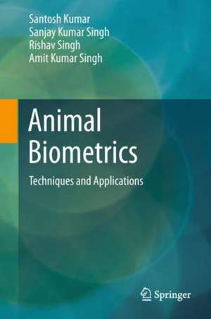 Animal Biometrics: Techniques and Applications de Santosh Kumar