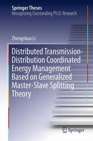 Distributed Transmission-Distribution Coordinated Energy Management Based on Generalized Master-Slave Splitting Theory de Zhengshuo Li