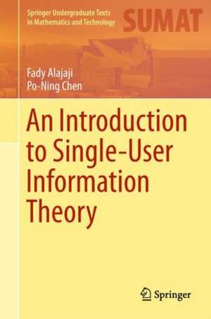 An Introduction to Single-User Information Theory de Fady Alajaji