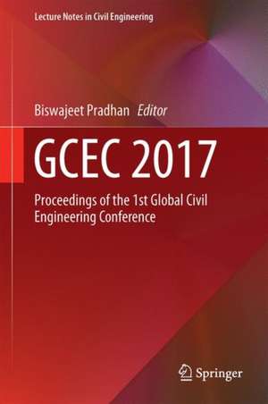 GCEC 2017: Proceedings of the 1st Global Civil Engineering Conference de Biswajeet Pradhan