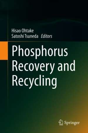 Phosphorus Recovery and Recycling de Hisao Ohtake