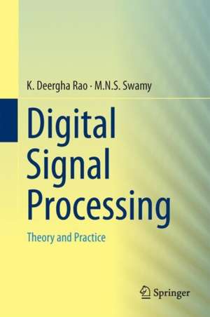 Digital Signal Processing: Theory and Practice de K. Deergha Rao