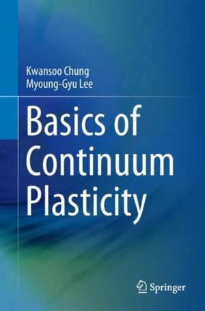 Basics of Continuum Plasticity de Kwansoo Chung