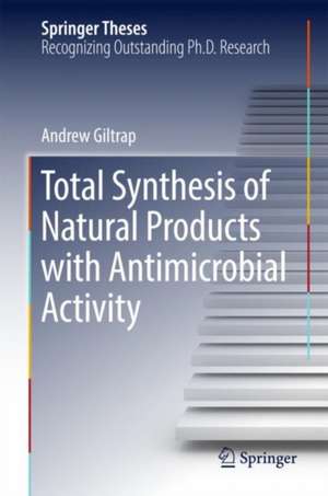 Total Synthesis of Natural Products with Antimicrobial Activity de Andrew Giltrap