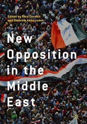 New Opposition in the Middle East de Dara Conduit