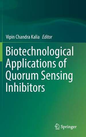 Biotechnological Applications of Quorum Sensing Inhibitors de Vipin Chandra Kalia