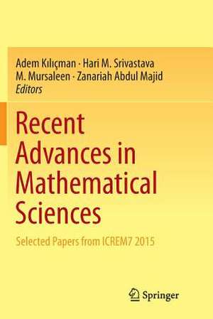 Recent Advances in Mathematical Sciences: Selected Papers from ICREM7 2015 de Adem Kılıçman