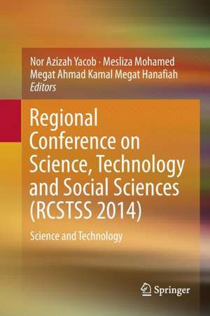 Regional Conference on Science, Technology and Social Sciences (RCSTSS 2014): Science and Technology de Nor Azizah Yacob