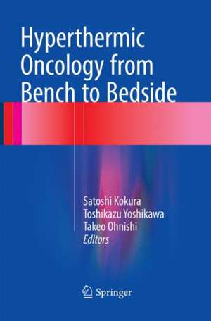 Hyperthermic Oncology from Bench to Bedside de Satoshi Kokura