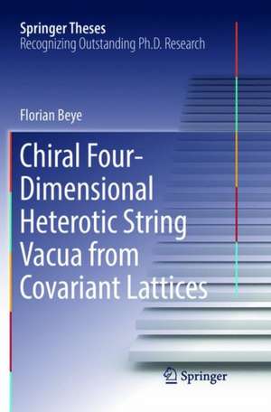 Chiral Four-Dimensional Heterotic String Vacua from Covariant Lattices de Florian Beye