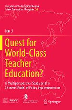 Quest for World-Class Teacher Education?: A Multiperspectival Study on the Chinese Model of Policy Implementation de Jun Li