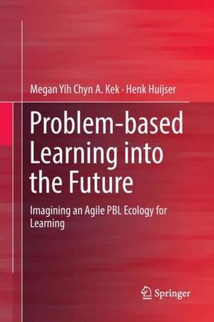 Problem-based Learning into the Future: Imagining an Agile PBL Ecology for Learning de Megan Yih Chyn A. Kek