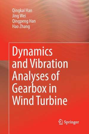 Dynamics and Vibration Analyses of Gearbox in Wind Turbine de Qingkai Han