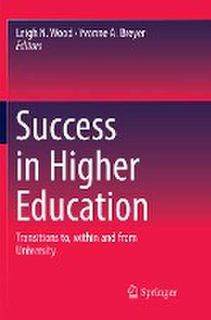 Success in Higher Education: Transitions to, within and from University de Leigh N. Wood