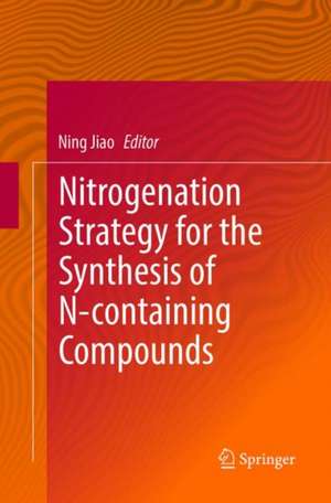 Nitrogenation Strategy for the Synthesis of N-containing Compounds de Ning Jiao