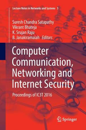 Computer Communication, Networking and Internet Security: Proceedings of IC3T 2016 de Suresh Chandra Satapathy