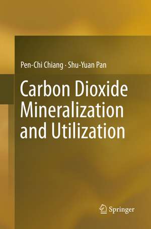 Carbon Dioxide Mineralization and Utilization de Pen-Chi Chiang