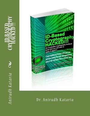 Id Based Cryptography Hacked !!! Network Security Series 101 Best Cryptography Textbook Ultimate Book for Successfully Implementing Network Security. de Kataria, Dr Anirudh