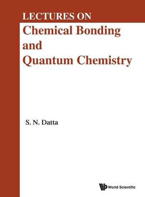 Lectures on Chemical Bonding and Quantum Chemistry de Sambhu Nath Datta