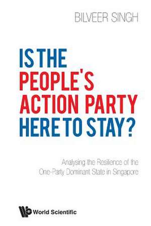 IS THE PEOPLE'S ACTION PARTY HERE TO STAY? de Bilveer Singh