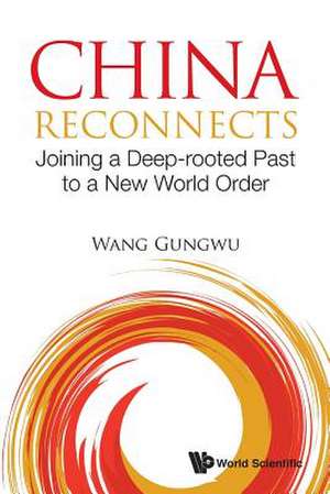 CHINA RECONNECTS de Gungwu Wang