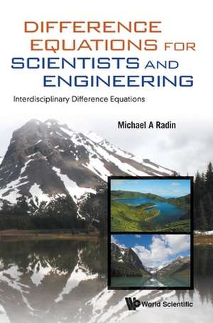 DIFFERENCE EQUATIONS FOR SCIENTISTS AND ENGINEERING de Michael A Radin