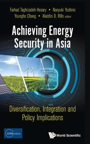 ACHIEVING ENERGY SECURITY IN ASIA de Naoyuki Yoshin Farhad Taghizadeh-Hesary