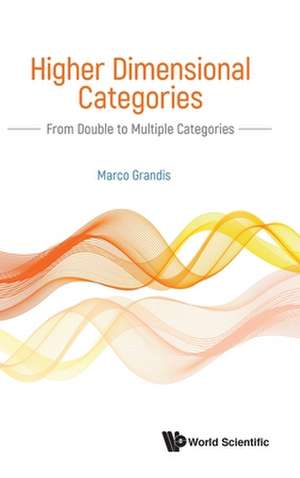 Higher Dimensional Categories: From Double to Multiple Categories de Marco Grandis