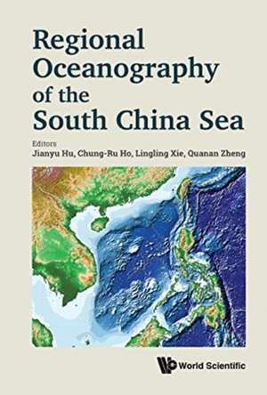 Regional Oceanography of the South China Sea de Jianyu Hu