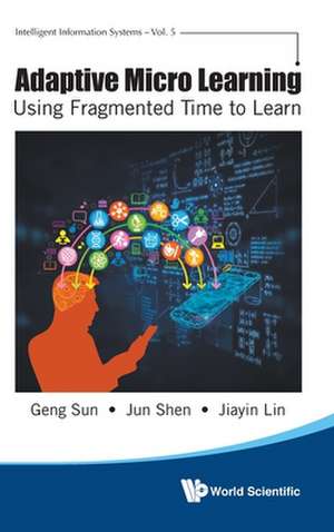 Adaptive Micro Learning - Using Fragmented Time to Learn de Geng Sun