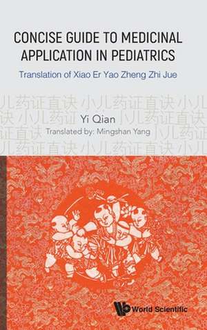 Concise Guide to Medicinal Application in Pediatrics: Translation of Xiao Er Yao Zheng Zhi Jue de Yi Qian