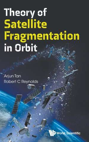 Theory of Satellite Fragmentation in Orbit de Arjun Tan