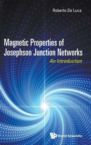 MAGNETIC PROPERTIES OF JOSEPHSON JUNCTION NETWORKS de Roberto de Luca