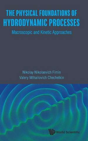 PHYSICAL FOUNDATIONS OF HYDRODYNAMIC PROCESSES, THE de Nikolay Nikolaevich Fimin & Valery Mihai