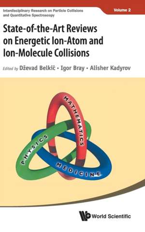 STATE-OF-THE-ART REVIEWS ENERGETIC ION-ATOM & ION-MOLECULE de Igor Bray & Alisher Kadyr Dzevad Belkic