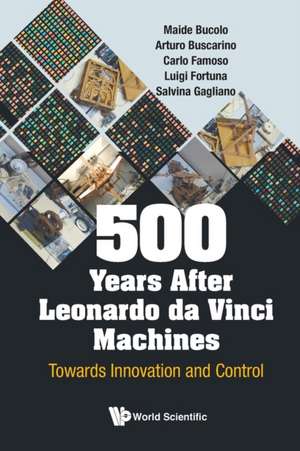 500 YEARS AFTER LEONARDO DA VINCI MACHINES de Luigi Fortuna & Arturo Buscarino