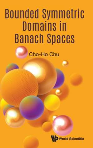 BOUNDED SYMMETRIC DOMAINS IN BANACH SPACES de Cho-Ho Chu