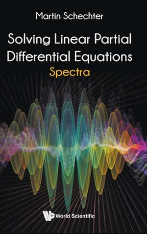 SOLVING LINEAR PARTIAL DIFFERENTIAL EQUATIONS de Martin Schechter