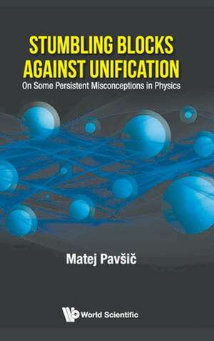 STUMBLING BLOCKS AGAINST UNIFICATION de Matej Pavsic