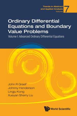 Ordinary Differential Equations and Boundary Value Problems - Volume I: Advanced Ordinary Differential Equations de John R Graef