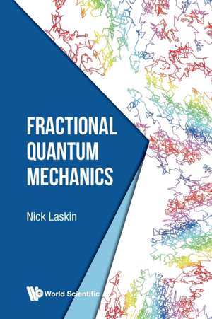 Fractional Quantum Mechanics de Nick Laskin