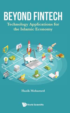 Beyond Fintech: Technology Applications for the Islamic Economy de Hazik Mohamed