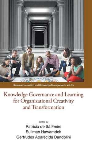 Knowledge Governance and Learning for Organizational Creativity and Transformation de Patricia de Sa Freire