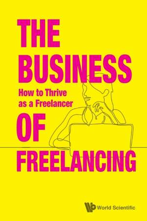 BUSINESS OF FREELANCING, THE de Singapore Creativesatwork