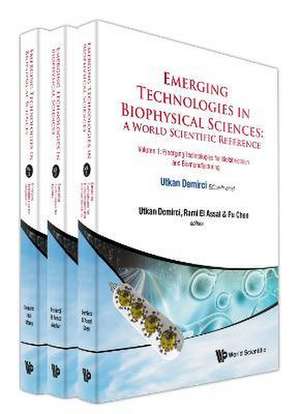 Emerging Technologies in Biophysical Sciences: A World Scientific Reference (in 3 Volumes) de Utkan Demirci