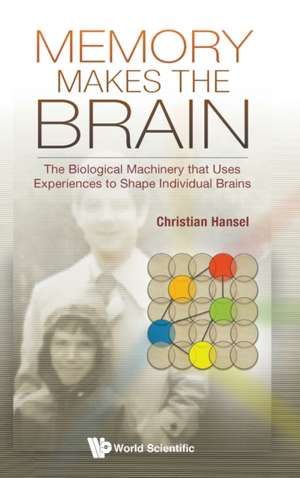 MEMORY MAKES THE BRAIN de Christian Hansel