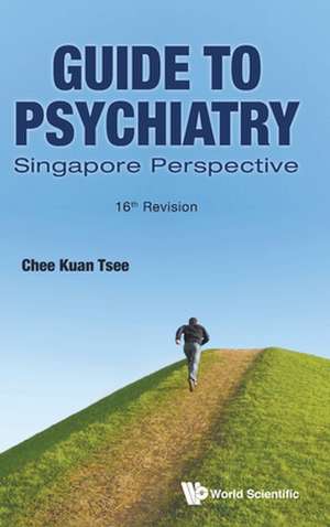 Guide to Psychiatry (16th Rev) de Kuan Tsee Chee